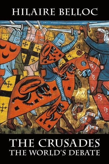 The Crusades, Hilaire Belloc - Paperback - 9781948231084