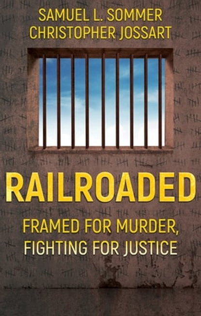 Railroaded, Samuel L. Sommer ; Christopher Jossart - Ebook - 9781948239066