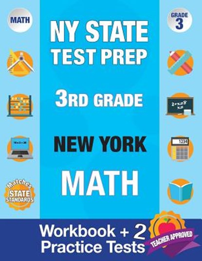 NY State Test Prep 3rd Grade New York Math: Workbook and 2 Practice Tests: New York 3rd Grade Math Test Prep, 3rd Grade Math Test Prep New York, Math, New York Standards Test Prep Team - Paperback - 9781948255295