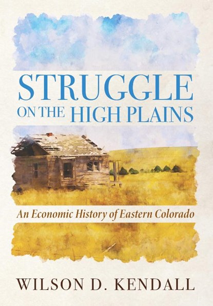 Struggle On the High Plains, Wilson D Kendall - Paperback - 9781948261456