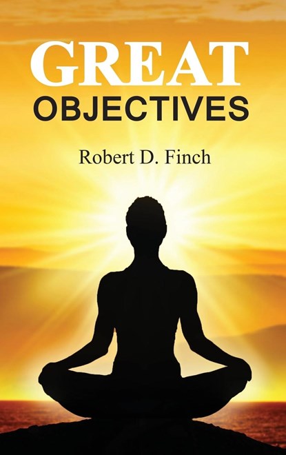 Great Objectives, Robert D. Finch - Gebonden - 9781948304153