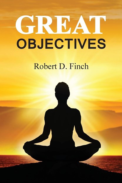 Great Objectives, Robert D. Finch - Paperback - 9781948304160
