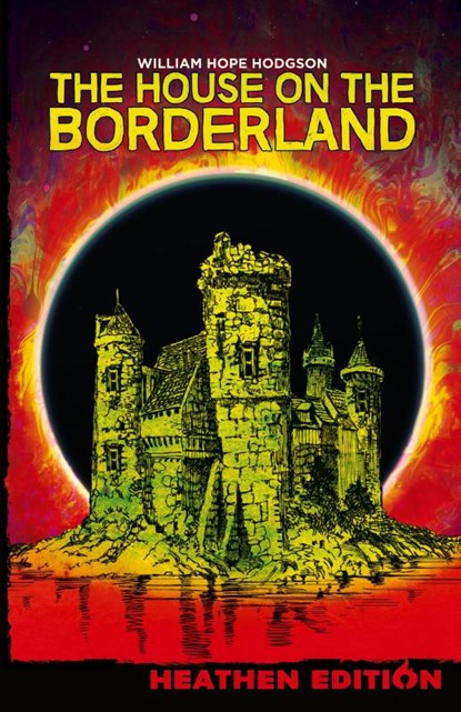 The House on the Borderland (Heathen Edition), William Hope Hodgson - Paperback - 9781948316088