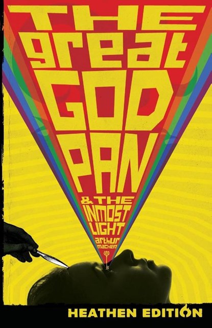 The Great God Pan & The Inmost Light (Heathen Edition), Arthur Machen - Paperback - 9781948316132