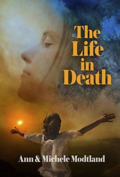 The Life in Death, Ann Modtland ; Michele Modtland - Ebook - 9781948327541