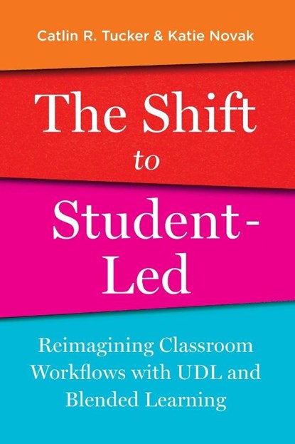 The Shift to Student-Led, Catlin Tucker ; Katie Novak - Paperback - 9781948334525
