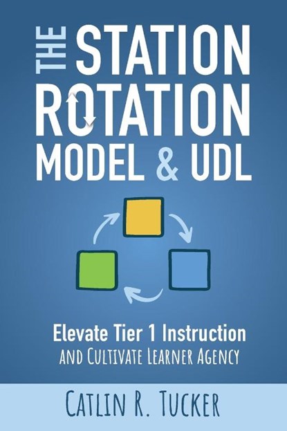 The Station Rotation Model & UDL, Catlin R Tucker - Paperback - 9781948334815
