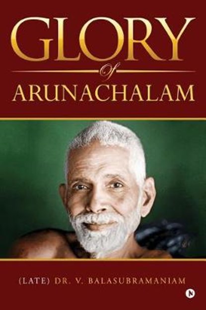 Glory of Arunachalam, Dr V. Balasubramaniam - Paperback - 9781948352567