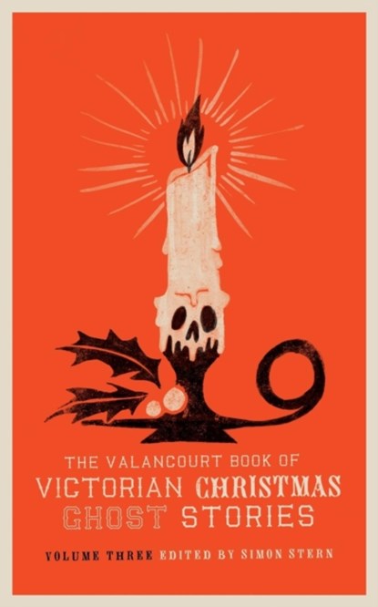 The Valancourt Book of Victorian Christmas Ghost Stories, Volume Three, Ellen Wood ; Charlotte Riddell - Paperback - 9781948405201
