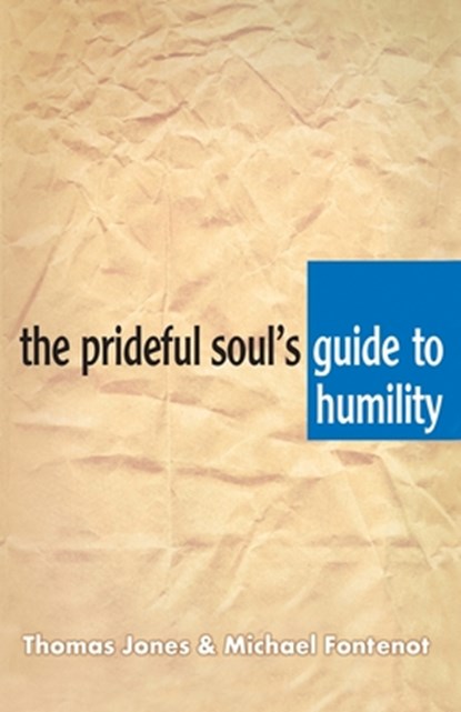 The Prideful Soul's Guide to Humility, Thomas A. Jones - Paperback - 9781948450263