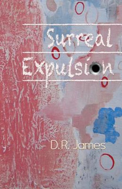 Surreal Expulsion, D. R. James - Paperback - 9781948461245