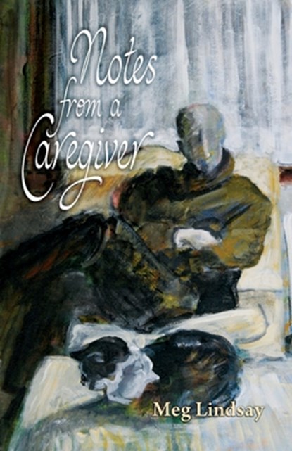 Notes from a Caregiver, Meg Lindsay - Paperback - 9781948461528
