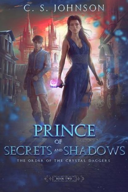 Prince of Secrets and Shadows, C. S. Johnson - Ebook - 9781948464406