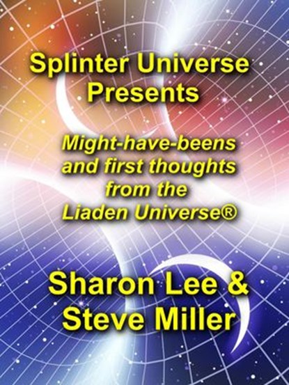 Splinter Universe Presents, Sharon Lee ; Steve Miller - Ebook - 9781948465090