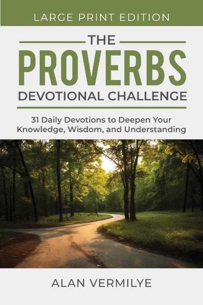 The Proverbs Devotional Challenge (Large Print), Alan Vermilye - Paperback - 9781948481434