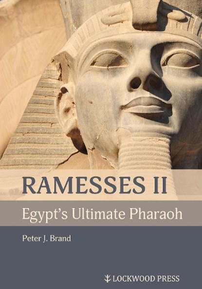 Ramesses II, Egypt's Ultimate Pharaoh, Peter J Brand - Gebonden - 9781948488471