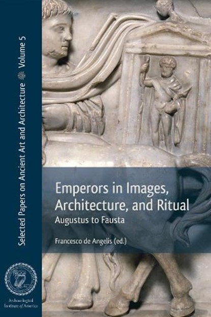 Emperors in Images, Architecture and Ritual, Francesco de Angelis - Paperback - 9781948488648