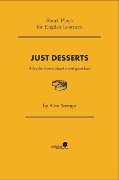 Just Desserts: A Foodie Drama About a Chef Gone Bad, Alice Savage - Ebook - 9781948492331