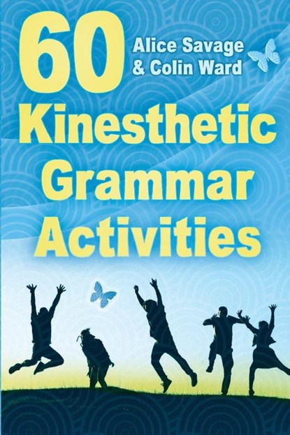 60 Kinesthetic Grammar Activities, Alice Savage ; Colin Ward - Paperback - 9781948492508