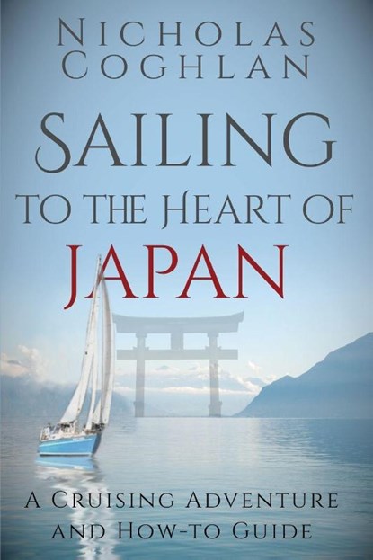Coghlan, N: Sailing to the Heart of Japan, Nicholas Coghlan - Paperback - 9781948494908