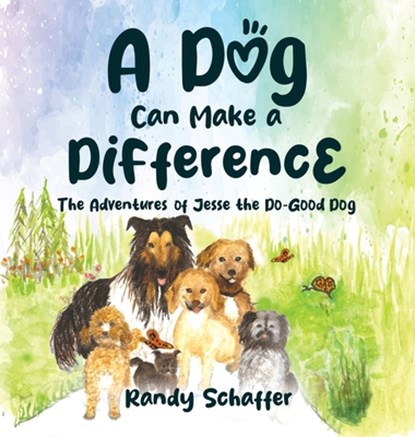 A Dog Can Make a Difference: The Adventures of Jesse the Do-Good Dog, Randy Schaffer - Gebonden - 9781948575737