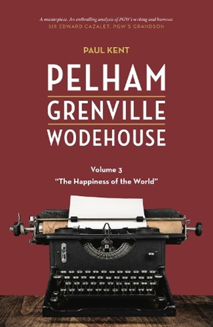 Pelham Grenville Wodehouse - Volume 3: The Happiness of the World, Paul Kent - Paperback - 9781948585590