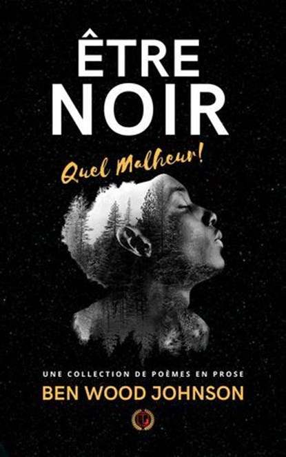 Être Noir: Quel Malheur, Ben Wood Johnson - Ebook - 9781948600200