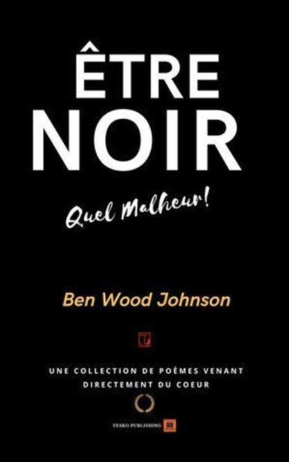 Être Noir: Quel Malheur, Ben Wood Johnson - Ebook - 9781948600200