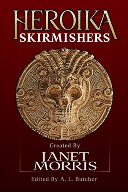 Heroika: Skirmishers, A. L. Butcher ; Beth W. Patterson ; Bruce Durham ; Cas Peace ; Charles Gramlich ; Ken Kiser ; Michael H. Hanson ; Tom Barczak ; S. E. Lindberg ; Travis Ludvigson ; William Hiles - Ebook - 9781948602280