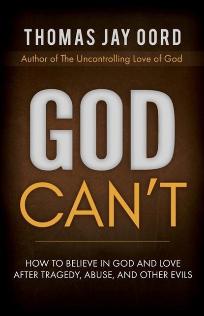 God Can't, Thomas Jay Oord - Paperback - 9781948609128