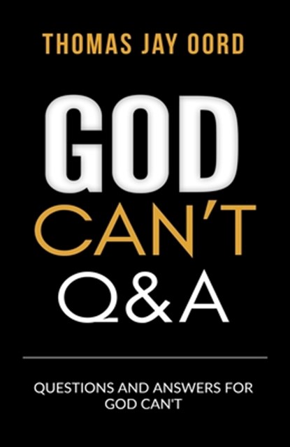Questions and Answers for God Can't, Thomas Jay Oord - Paperback - 9781948609319