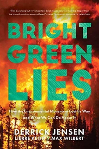 Bright Green Lies, Derrick Jensen ; Lierre Keith ; Max Wilbert - Paperback - 9781948626392