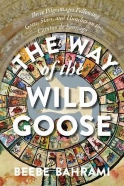 The Way of the Wild Goose, Beebe Bahrami - Paperback - 9781948626637