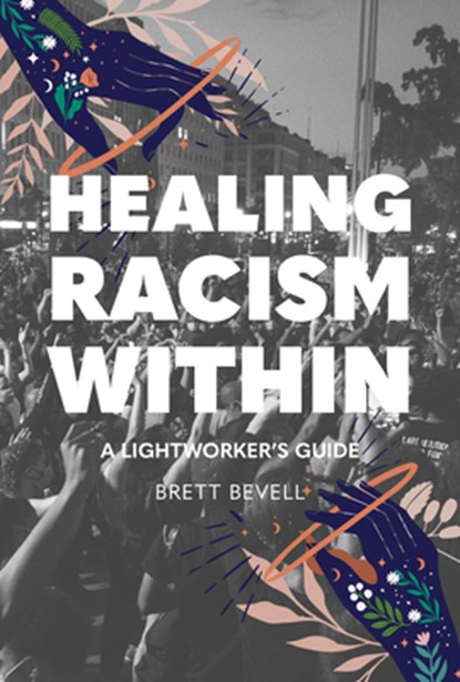 Healing Racism Within, Brett Bevell - Paperback - 9781948626712