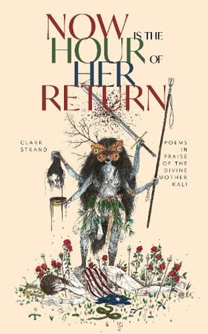 Now is the Hour of Her Return, Clark Strand - Paperback - 9781948626743