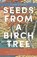 Seeds from a Birch Tree, Clark Strand - Paperback - 9781948626859