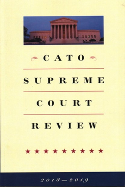 Cato Supreme Court Review: 2018-2019, Ilya Shapiro - Paperback - 9781948647564