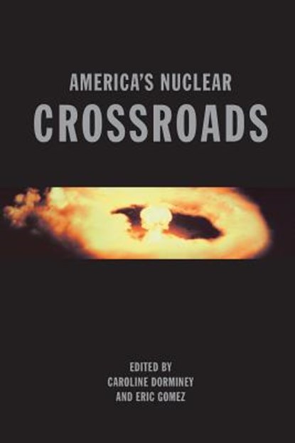 America's Nuclear Crossroads, Caroline Dorminey ; Eric Gomez - Paperback - 9781948647700