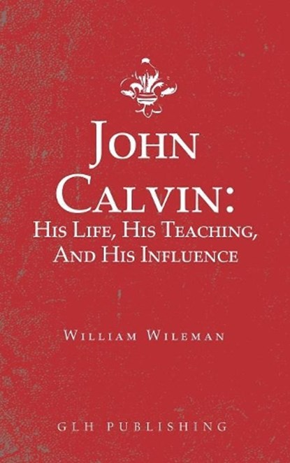 John Calvin, William Wileman - Paperback - 9781948648684