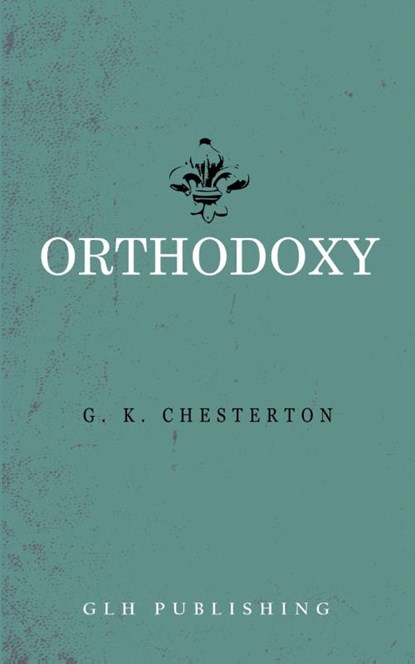 Orthodoxy, G K Chesterton - Paperback - 9781948648981