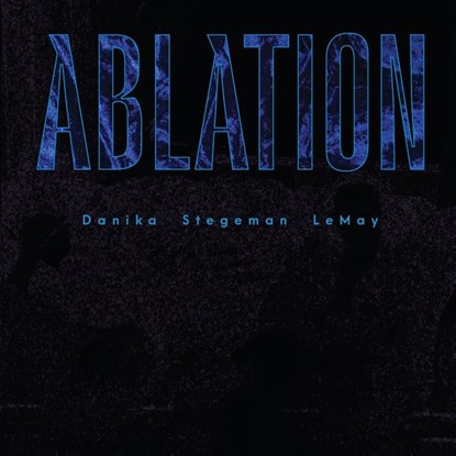 ABLATION, Danika Stegeman - Paperback - 9781948687652
