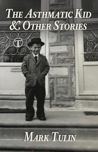 The Asthmatic Kid & Other Stories, Mark Tulin - Paperback - 9781948692465