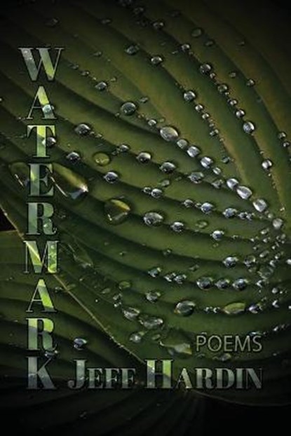 Watermark: Poems, Jeff Hardin - Paperback - 9781948692809