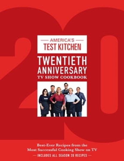 America's Test Kitchen Twentieth Anniversary TV Show Cookbook, niet bekend - Ebook - 9781948703017