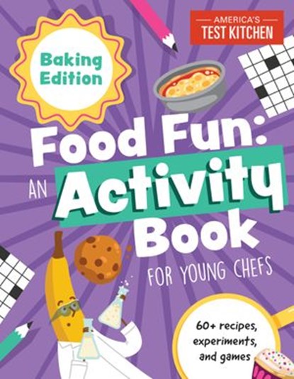 Food Fun An Activity Book for Young Chefs, America's Test Kitchen Kids - Ebook - 9781948703758