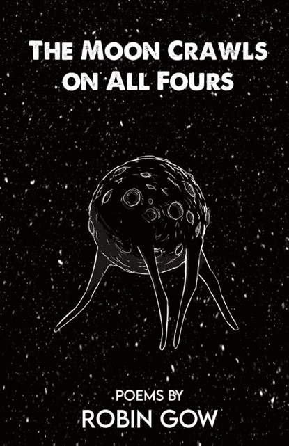 The Moon Crawls on All Fours, Robin Gow - Paperback - 9781948712576