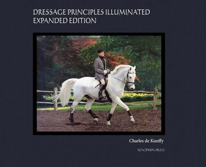 Dressage Principles Illuminated Expanded Edition, Charles de Kunffy - Gebonden - 9781948717250