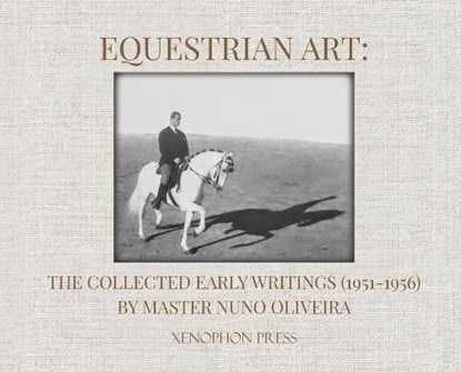Oliveira, N: Equestrian Art, Nuno Oliveira - Gebonden - 9781948717274