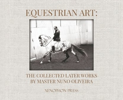Equestrian Art, Nuno Oliveira - Gebonden - 9781948717335