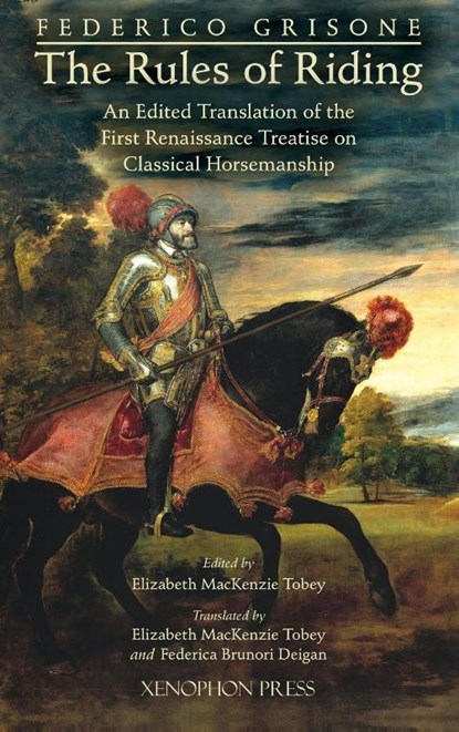 Federico Grisone's "The Rules of Riding" Gli ordini di cavalcare, Federigo Grisone ; Elizabeth Tobey ; Federica Brunori Deigan - Gebonden - 9781948717472
